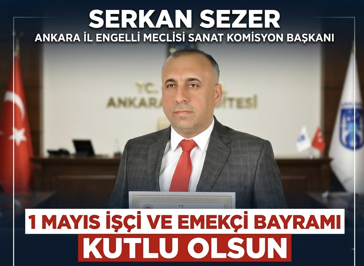 Serkan Sezer’den 1 Mayıs Mesajı: “Emek, Azim ve Eşitlik Hepimizin Ortak Değeridir”