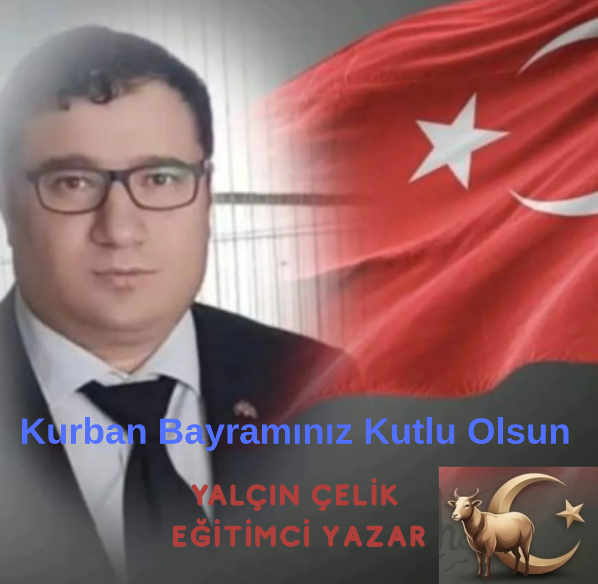 Eğitimci-Yazar Yalçın Çelik’ten Kurban Bayramı Mesajı: “Birlik, Kardeşlik ve Milli Değerlerimizi Yaşatalım”